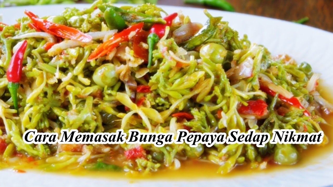 Cara Memasak Bunga Pepaya Sedap Nikmat YouTube