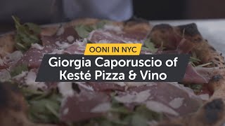 Ooni in NYC: Passion for Pizza | Giorgia Caporuscio of Kesté Pizza & Vino   | Episode 3 of 4