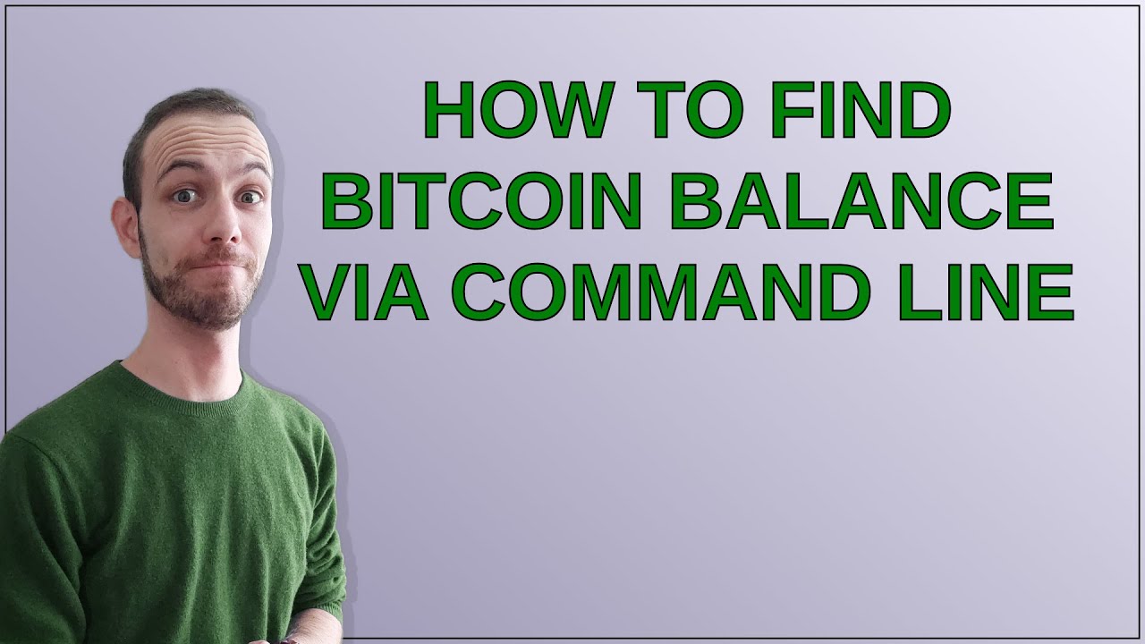 Bitcoin: How to find bitcoin balance via command line - YouTube