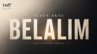 Sezen Aksu - Belalım Minimal Deep House Cover H4T Remixes