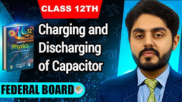Chagring and discharging of capacitor class 12 nbf || by Atif Ahmed || Federal board || in urdu