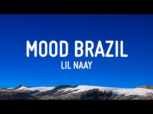 LIL NAAY - MOOD BRAZIL (Letra/Lyrics)