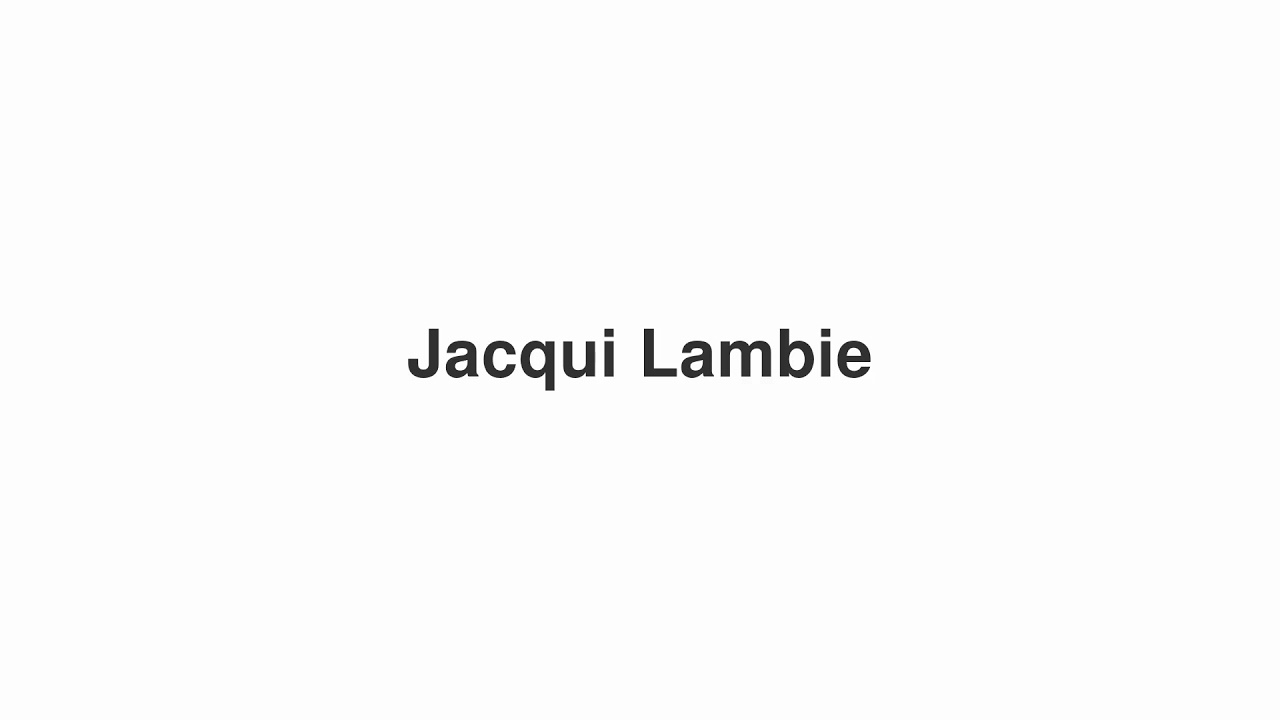 How to Pronounce "Jacqui Lambie"