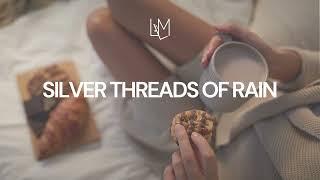 Silver Threads of Rain | Rainy Day Jazz for Relaxed Moods