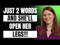 Use ONLY these 2 words… and she’ll start desiring you FEMALE PSYCHOLOGY REVEALED
