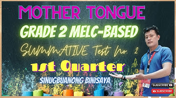 MOTHER TONGUE GRADE 2 MELC -BASED SUMMATIVE TEST NO. 2 FIRST QUARTER SINUGBUANONG BINISAYA