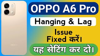 Oppo A6 Pro 5G Mobile Hanging Problem | How to Solve Hanging or Lagging Problem in Oppo A6 Pro 