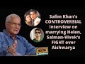 Salim khans most honest interview on marrying helen salmanviveks fight over aishwarya