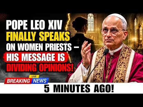 Pope Leo XIV Finally Speaks on Women Priests — His Message Is Dividing Opinions