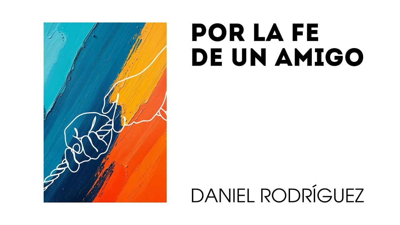 10:30h | Por la Fe de un amigo - Daniel Rodríguez
