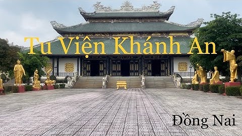 @Tu Viện Khánh An-Xã Tân An-Huyện Vĩnh Cửu Tỉnh Đồng Nai.