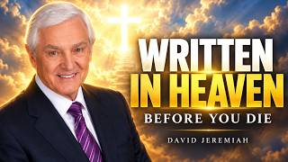 Before You Die, Make Sure Your Name Is Written in Heaven | David Jeremiah