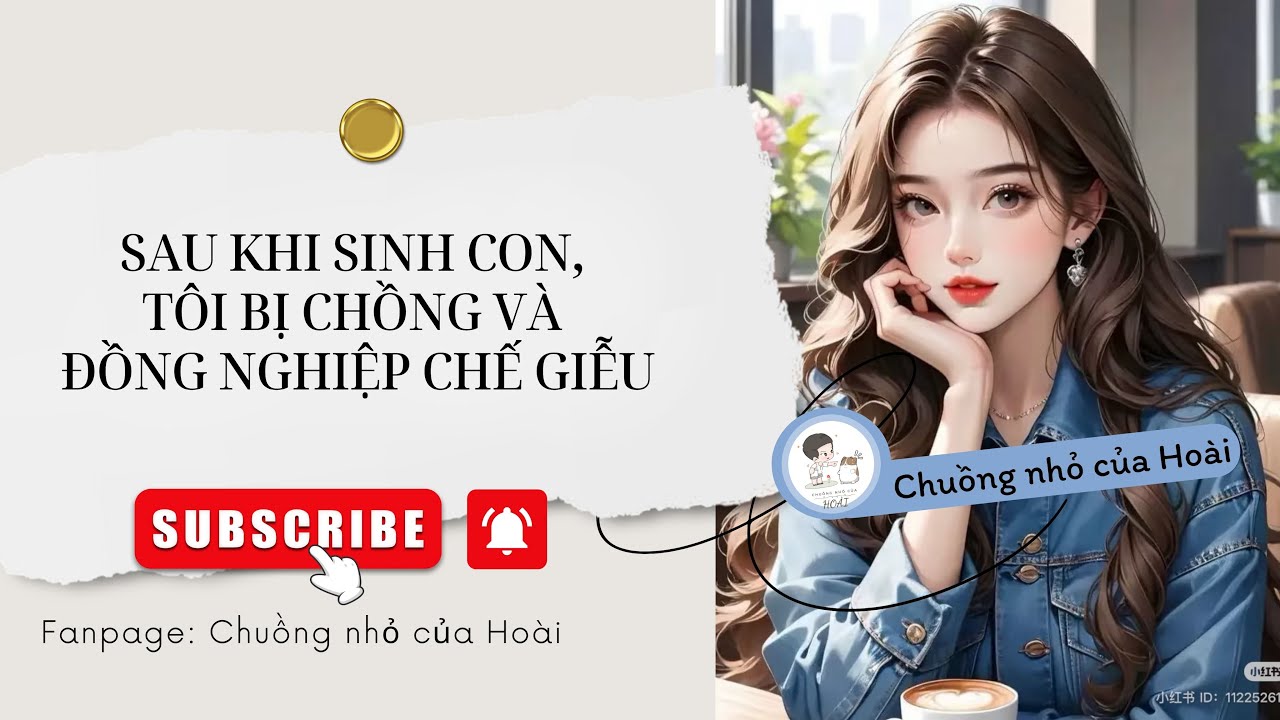 [Truyện Audio] SAU KHI SINH CON, TÔI BỊ CHỒNG VÀ ĐỒNG NGHIỆP CHẾ GIỄU | Chuồng nhỏ của Hoài