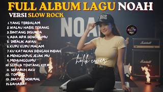 Full Album Lagu NOAH Versi Slow Rock 🎸 Kumpulan Lagu NOAH Terbaik & Paling Enak Didengar