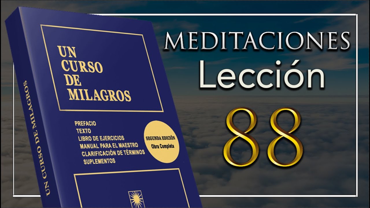 (Segundo repaso) lección 88 de Un Curso De Milagros