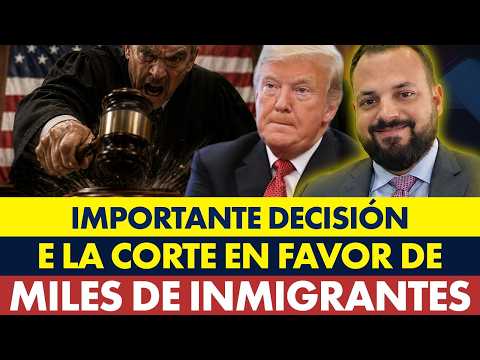 ✅ Buenas noticias desde la Corte para miles de inmigrantes