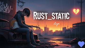Industrial Emo Rap - iliya - RUST_STATIC (Official Music Video)