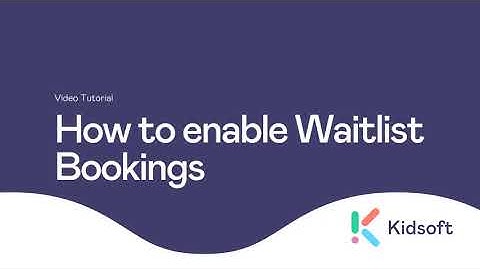 Kidsoft Tutorial - How to enable Waitlist Bookings