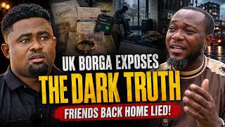 UK Borga EXPOSES Friends Back Home: The Dark Truth About Aburokyire They Hide From You