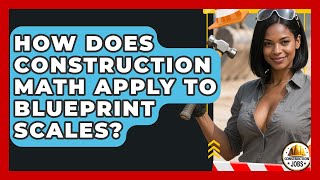 How Does Construction Math Apply To Blueprint Scales? - Construction Jobs