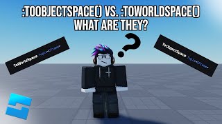 TOWORLDSPACE VS. TOOBJECTSPACE WHAT ARE THEY? | Roblox Studio