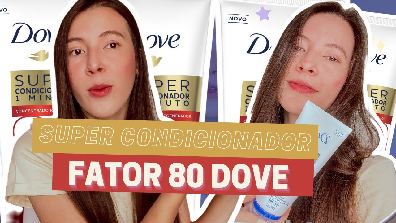 RESENHA: SUPER CONDICIONADOR 1 MINUTO DOVE | FATOR DE NUTRIÇÃO 80 |