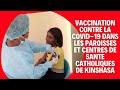 Vaccination contre la covid19 dans les paroisses et centres de sant catholiques de kinshasa