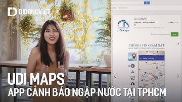 UDI Maps - ứng dụng cảnh báo ngập nước, triều cường tại TPHCM