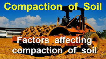 Compaction of Soil || Factors affecting compaction of soil