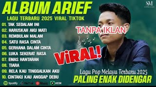 Download lagu ARIEF PUTRA  FULL ALBUM LAGU POP PILIHAN MELAYU TERBAIK VIRAL TIKTOK 2025 (LIRIK) 🎼 TAK SEDALAM INI