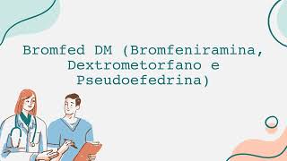 Bromfed DM Bromfeniramina Dextrometorfano e Pseudoefedrina - Portugues