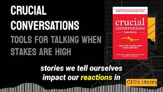 CEO's Library - Crucial Conversations: Tools for Talking When Stakes are High