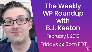 The Weekly WP Roundup with B.J. Keeton (February 15, 2019)