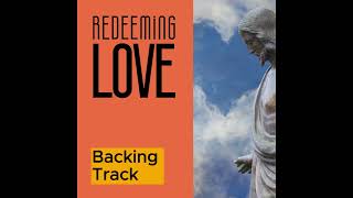 REDEEMING LOVE  (Worship Companion) Backing Track