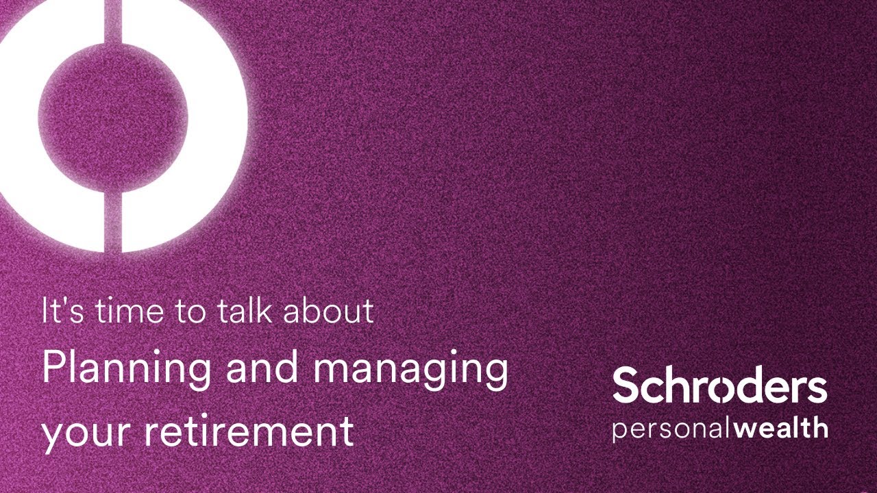 Planning and managing your retirement Schroders Personal Wealth YouTube