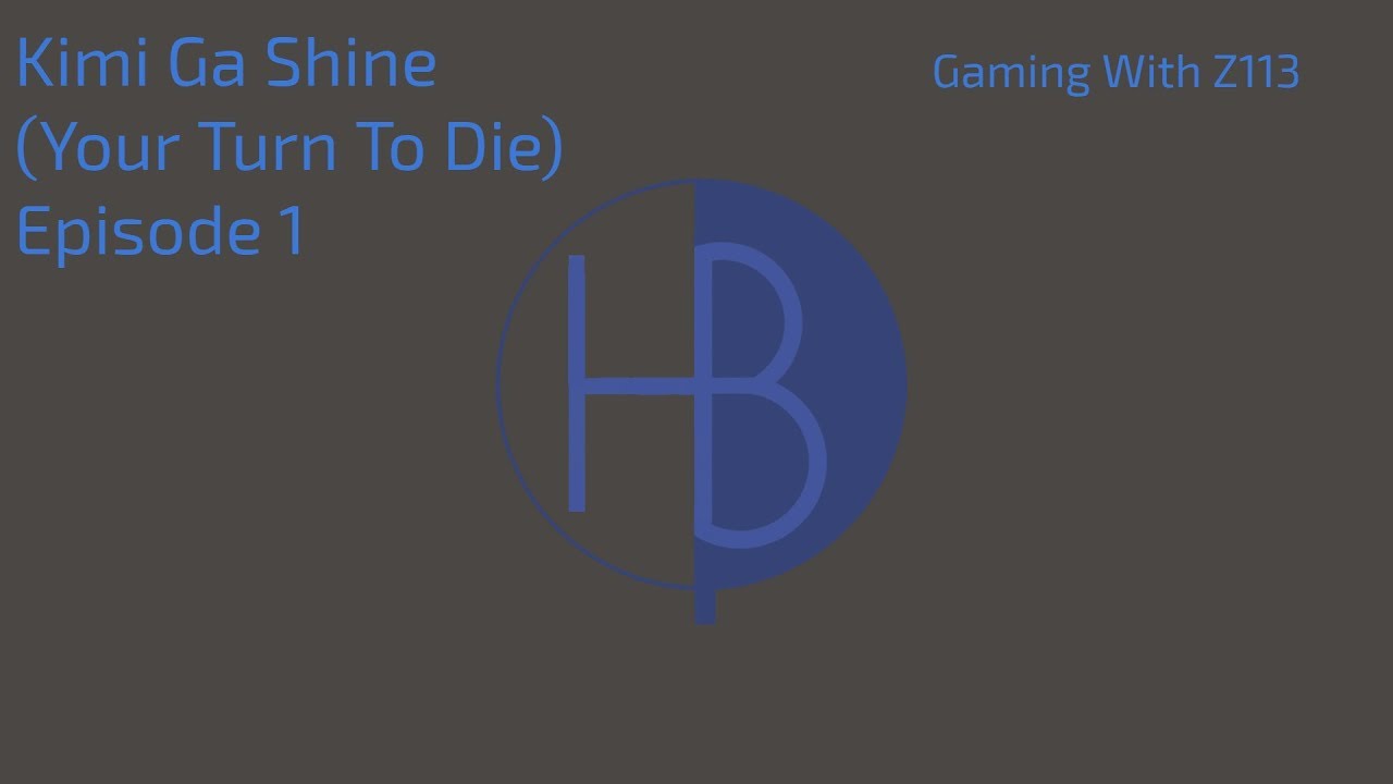 Gaming With Z113: Kimi Ga Shine (Your Turn To Die) Episode 1