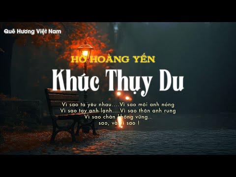 Khúc Thụy Du - Hồ Hoàng Yến | NỔI DA GÀ KHI NGHE – Những Giai Điệu Bất Hủ