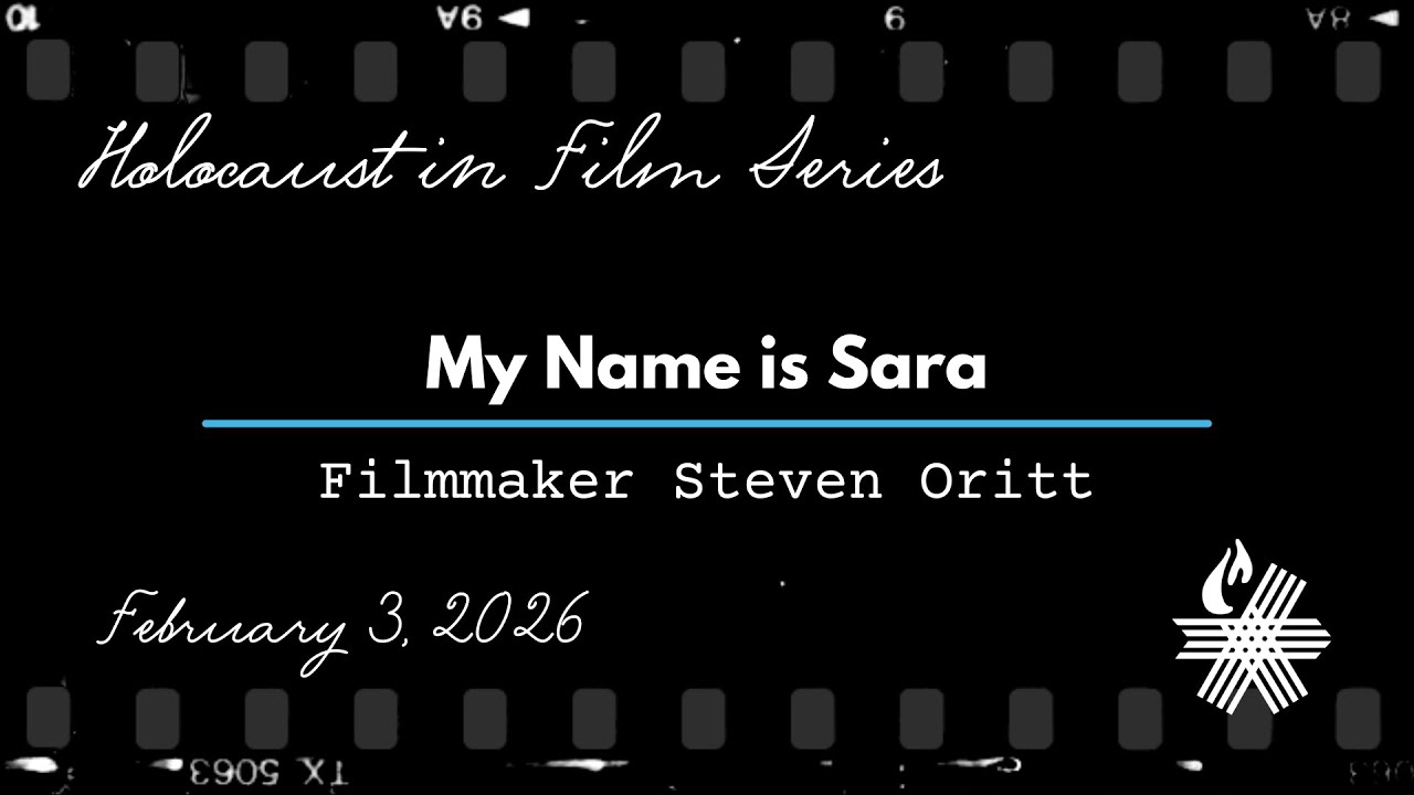 13th Annual Holocaust in Film Series: "My Name is Sara" Talkback with Filmmaker Steven Oritt