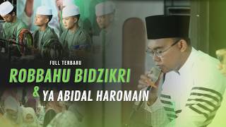 FULL TERBARU ll ROBBAHU BIDZIKRI X YA ABIDAL HAROMAIN ll AHSANUL MUHIBBIN