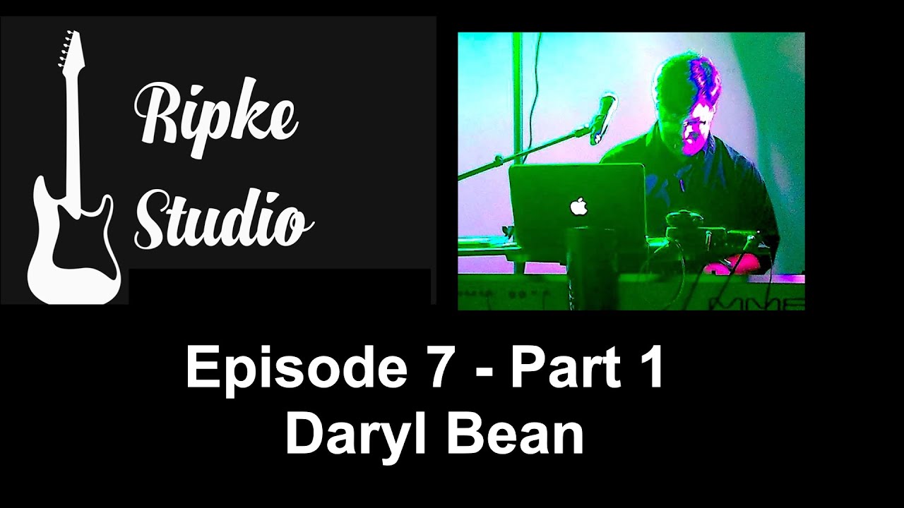 Ripke Studio- Guest Musician Feature- Episode 7- Part 1- Daryl Bean