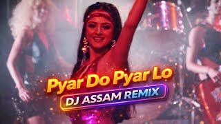 Download Lagu Pyar Do Pyar Lo – DJ ASSAM Remix | Heavy Bass Bollywood Retro Mix | Dance Party Song 🔥 MP3
