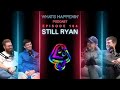 Still ryan  the king of content  whats happenin podcast ep 104