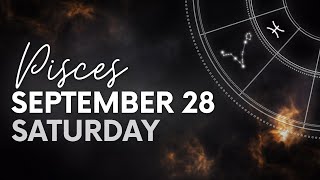 Pisces - Today Horoscope - September 28, 2024