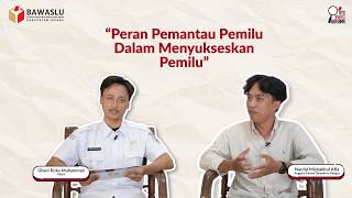 BAWASLU MENYAPA "Peran pemantau pemilu dalam mensukseskan pemilu"