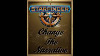 Starfinder: Change the Narrative - Ep 16