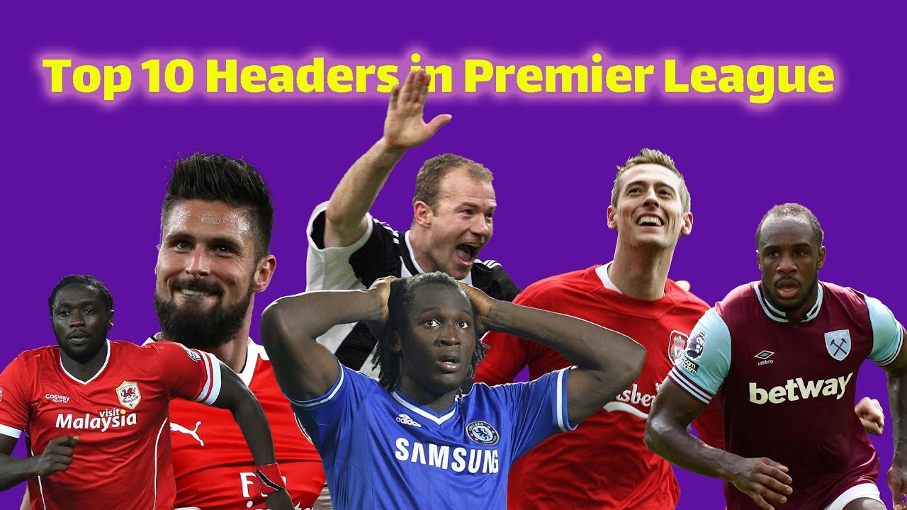 Kings of the Air: Top 10 Premier League Header Legends