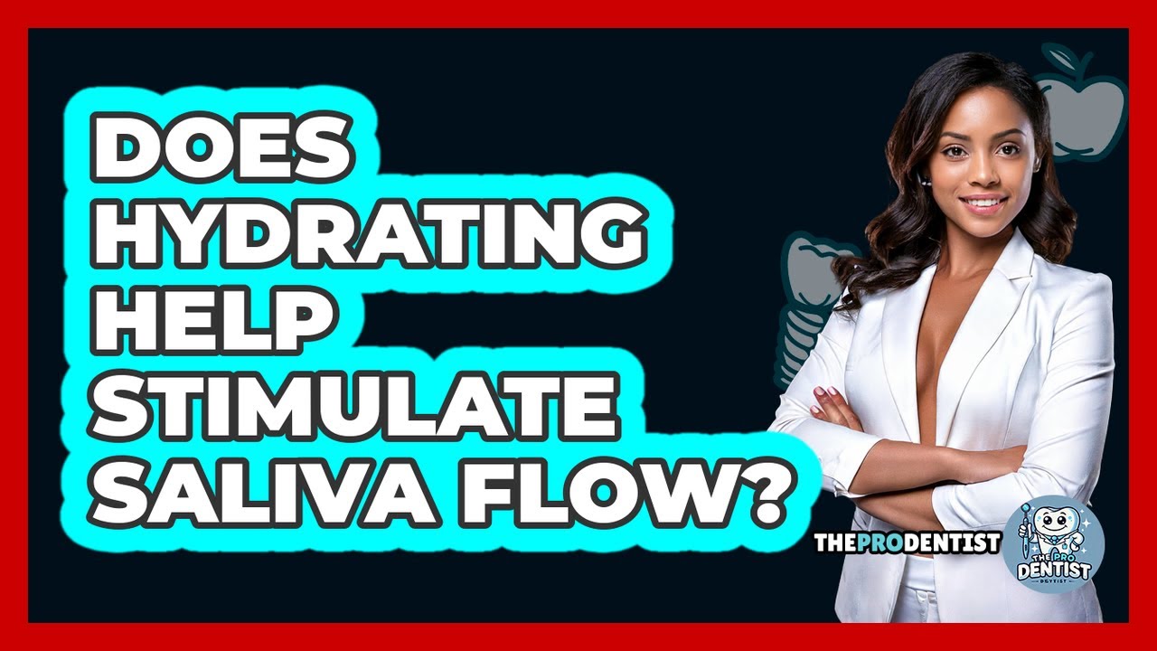 Does Hydrating Help Stimulate Saliva Flow?