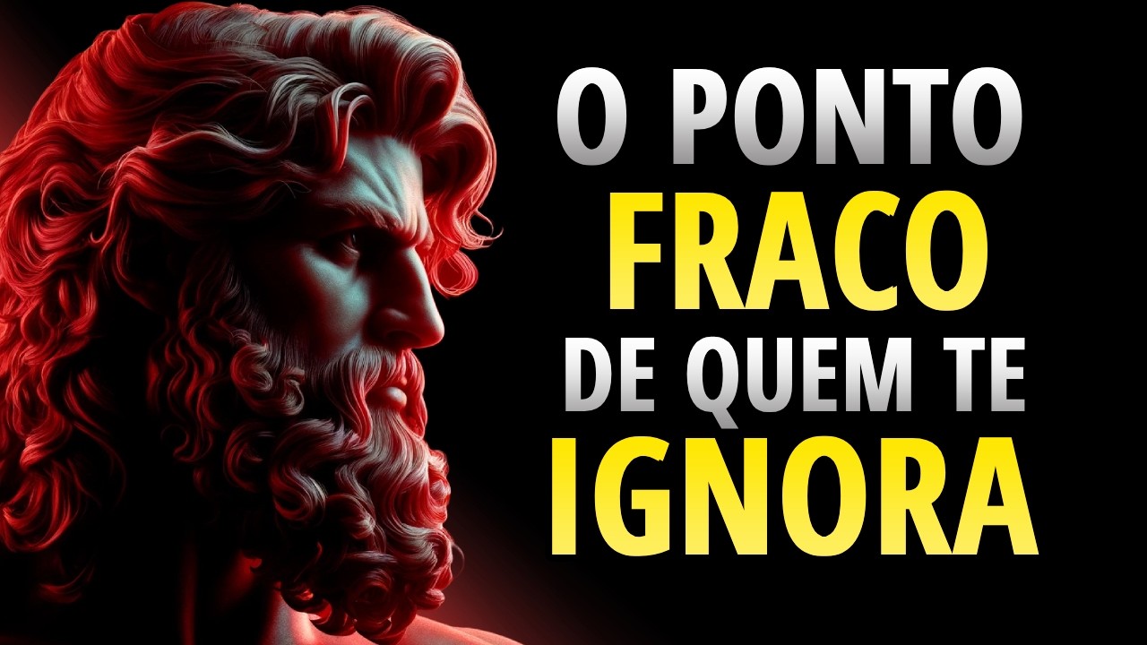 ESSA É A MAIOR FRAQUEZA de um HOMEM que te IGNORA | ESTOICISMO