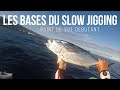 Slow jigging point de vue debutant  les bases