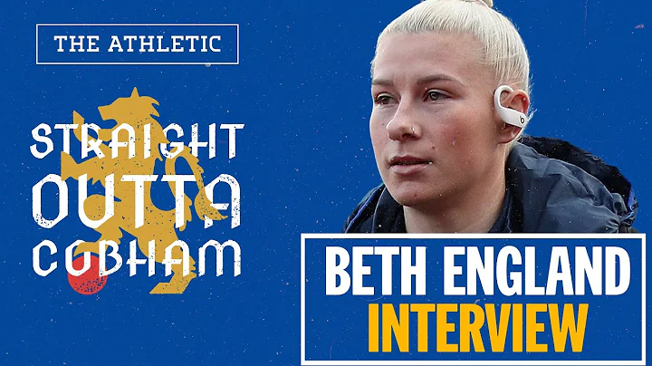 Chelsea's Beth England interview | Straight Outta ...